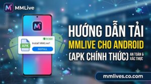 Ảnh minh họa hướng dẫn tải MMLive cho Android qua định dạng file APK chính thức, hiển thị giao diện cài đặt ứng dụng an toàn và xác thực.