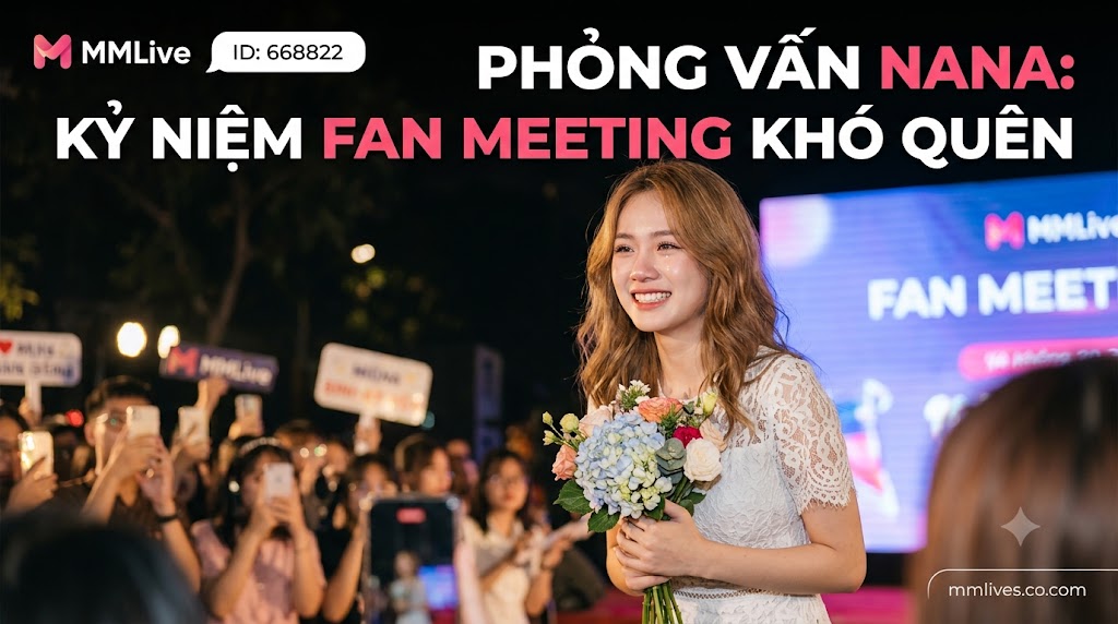Ảnh đại diện phỏng vấn idol Nana đang mỉm cười rạng rỡ cầm bó hoa trên sân khấu trong buổi Fan Meeting của MMLive, phía sau là đám đông người hâm mộ.